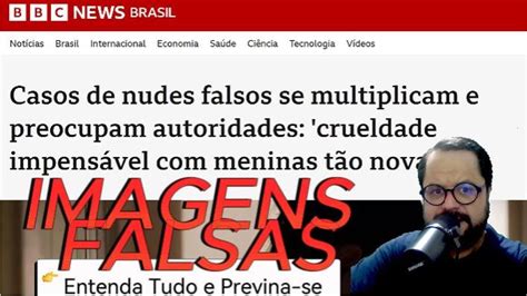 Casos de nudes falsos se multiplicam e preocupam autoridades。